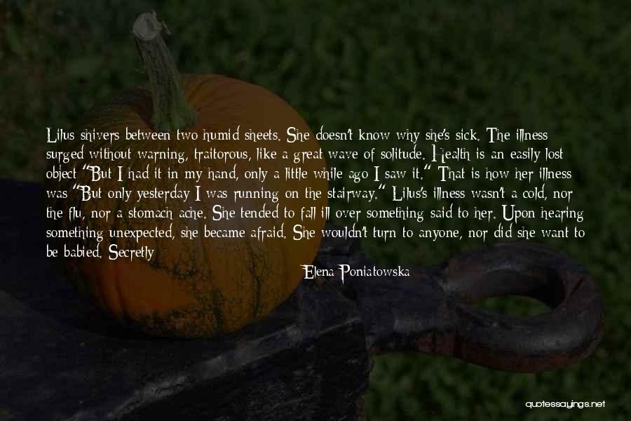 Sick Illness Quotes By Elena Poniatowska Sick Illness Quotes By Elena Poniatowska