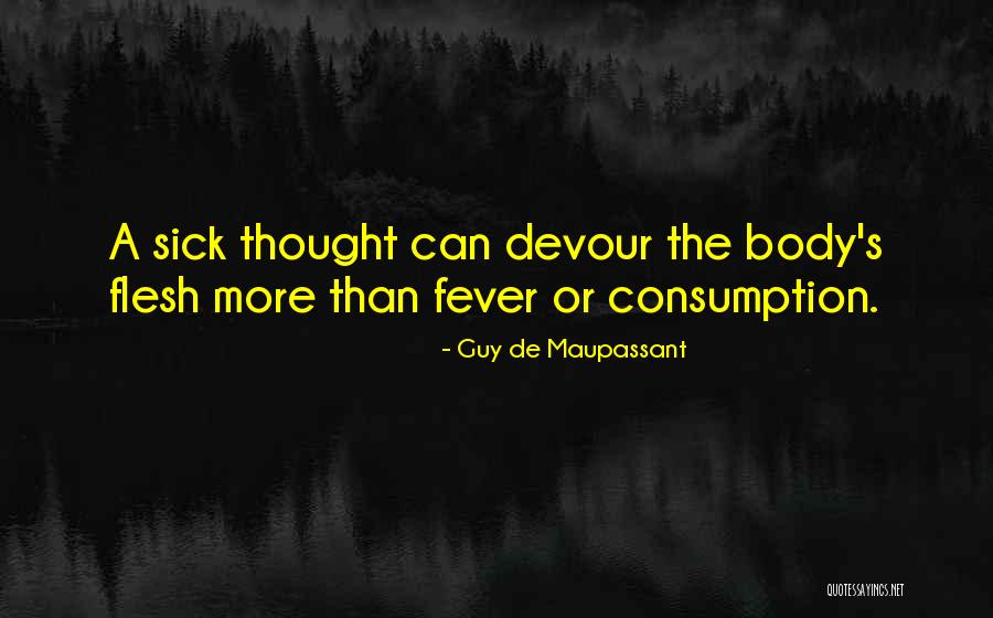 Sick Illness Quotes By Guy De Maupassant Sick Illness Quotes By Guy De Maupassant