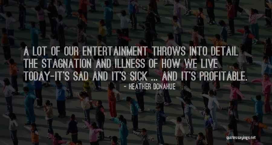 Sick Illness Quotes By Heather Donahue Sick Illness Quotes By Heather Donahue