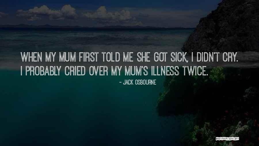 Sick Illness Quotes By Jack Osbourne Sick Illness Quotes By Jack Osbourne