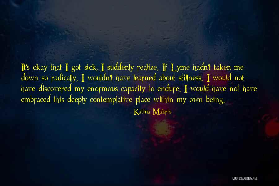 Sick Illness Quotes By Katina Makris Sick Illness Quotes By Katina Makris