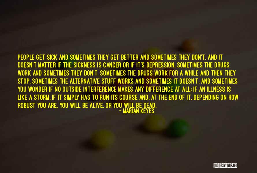 Sick Illness Quotes By Marian Keyes Sick Illness Quotes By Marian Keyes