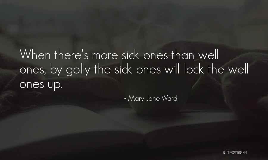 Sick Illness Quotes By Mary Jane Ward Sick Illness Quotes By Mary Jane Ward