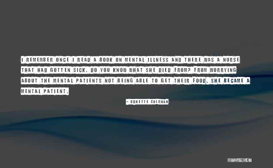 Sick Illness Quotes By Ornette Coleman Sick Illness Quotes By Ornette Coleman