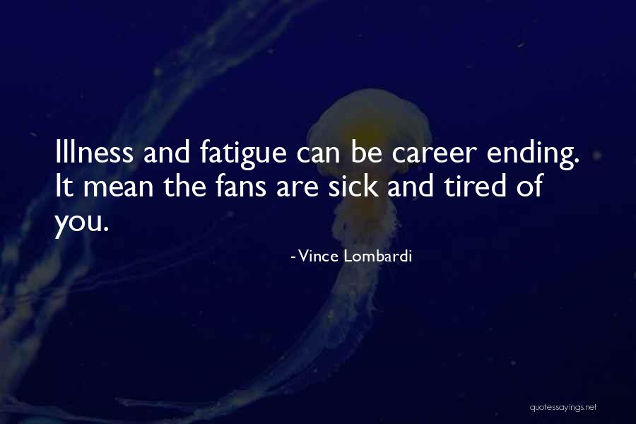 Sick Illness Quotes By Vince Lombardi Sick Illness Quotes By Vince Lombardi