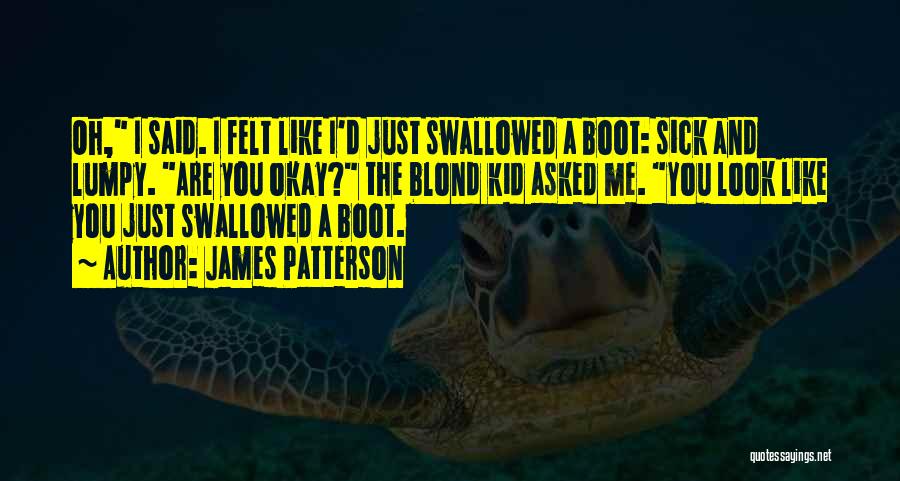 Sick Kid Quotes By James Patterson