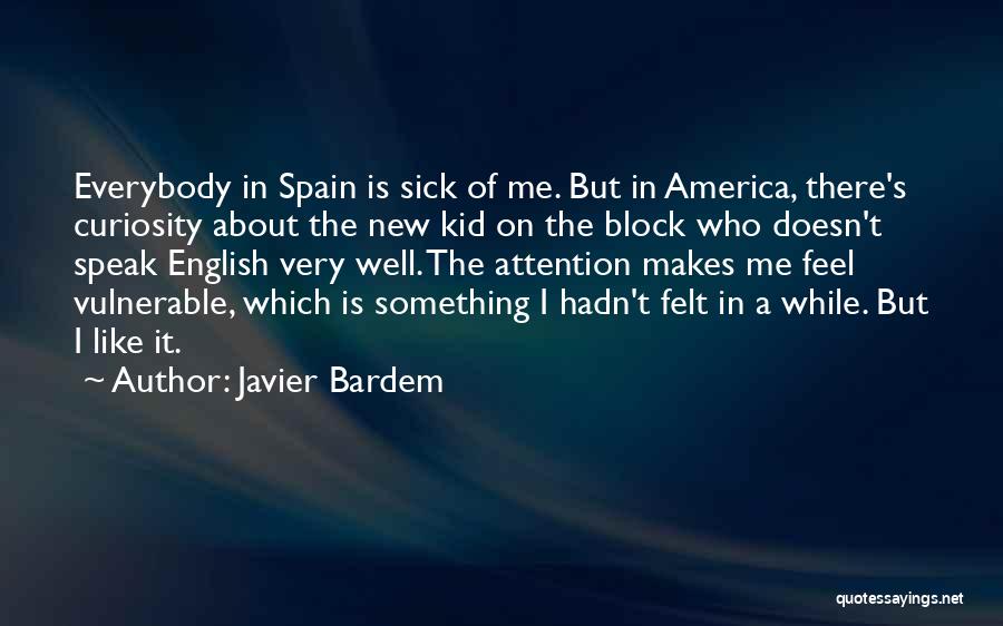 Sick Kid Quotes By Javier Bardem