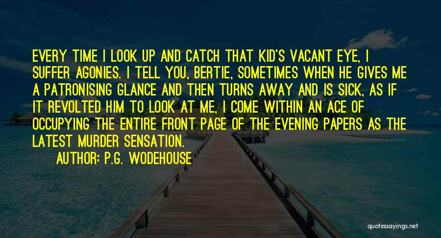 Sick Kid Quotes By P.G. Wodehouse