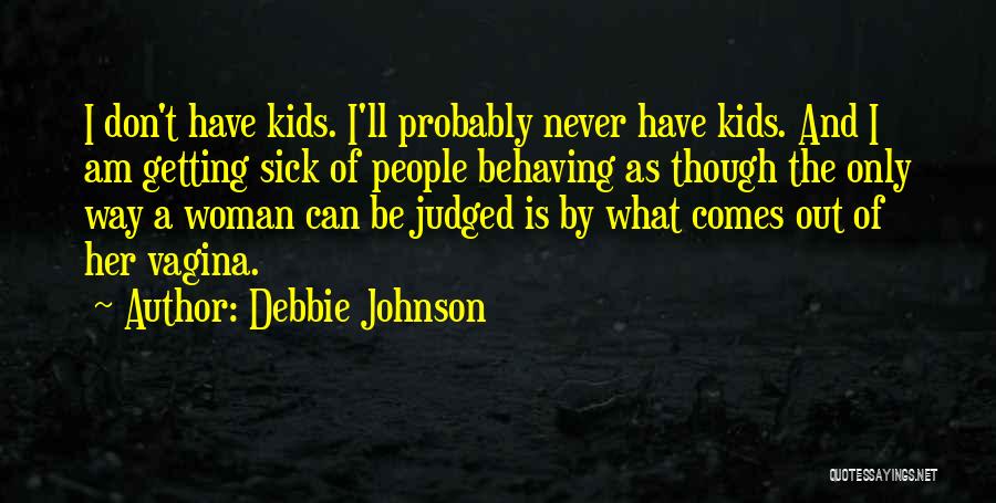 Sick Kids Quotes By Debbie Johnson