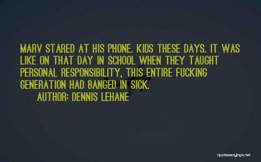 Sick Kids Quotes By Dennis Lehane