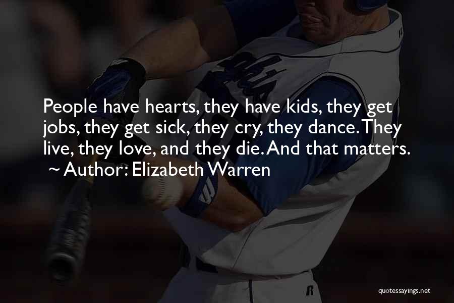 Sick Kids Quotes By Elizabeth Warren