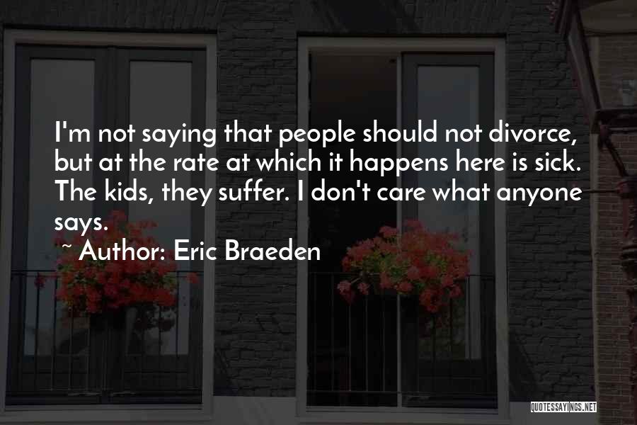 Sick Kids Quotes By Eric Braeden