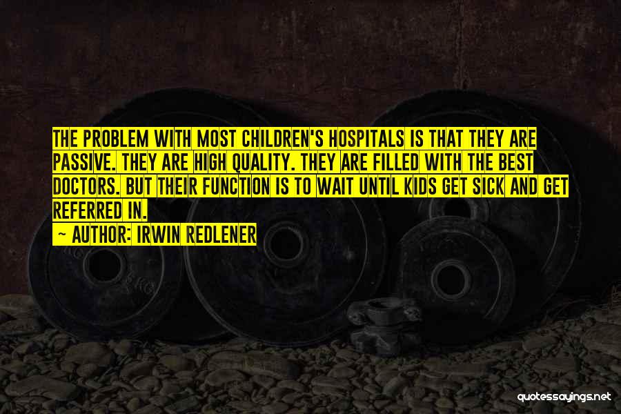 Sick Kids Quotes By Irwin Redlener