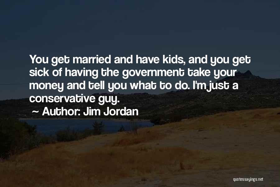Sick Kids Quotes By Jim Jordan