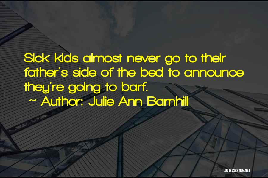 Sick Kids Quotes By Julie Ann Barnhill