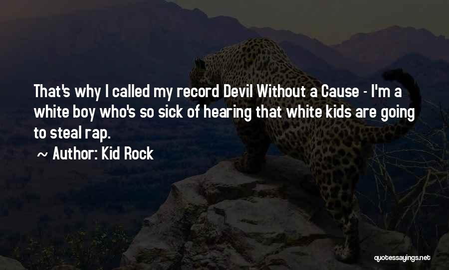 Sick Kids Quotes By Kid Rock