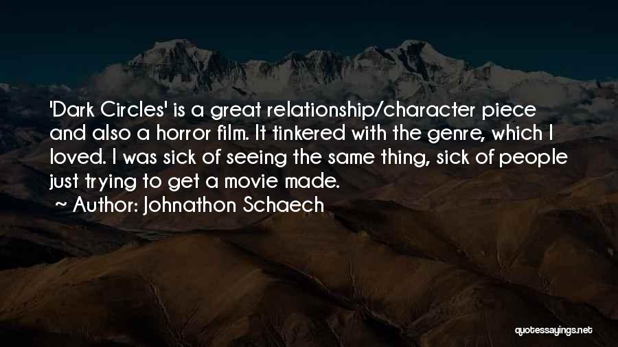 Sick Loved One Quotes By Johnathon Schaech