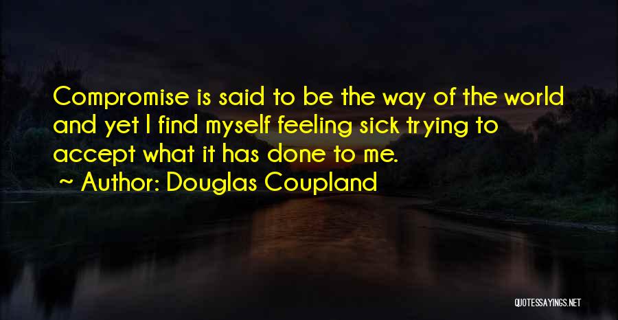 Sick Not Feeling Well Quotes By Douglas Coupland