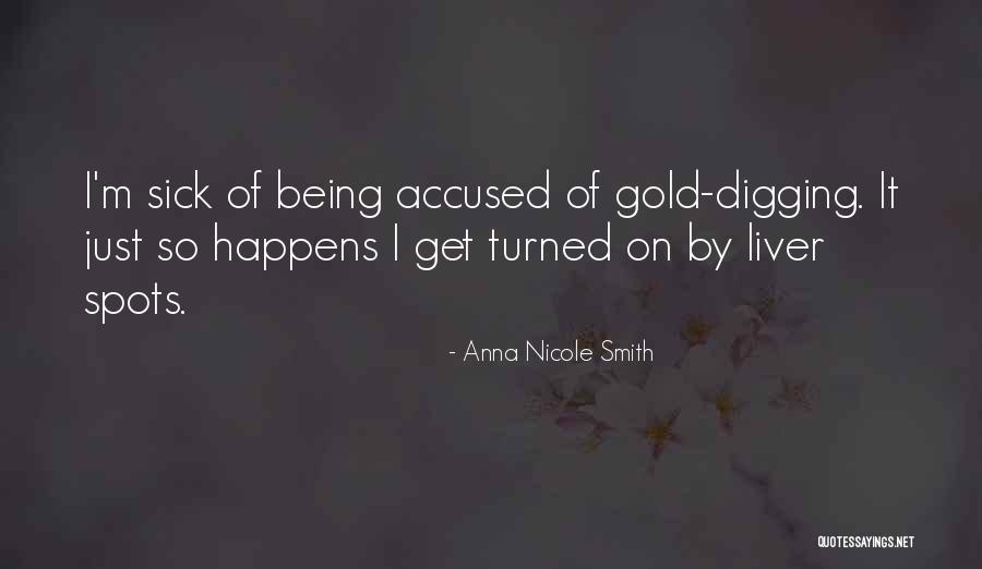 Sick Of Being Accused Quotes By Anna Nicole Smith Sick Of Being Accused Quotes By Anna Nicole Smith