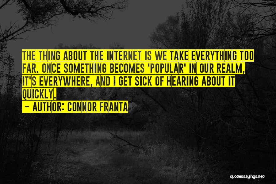 Sick Of Hearing It Quotes By Connor Franta