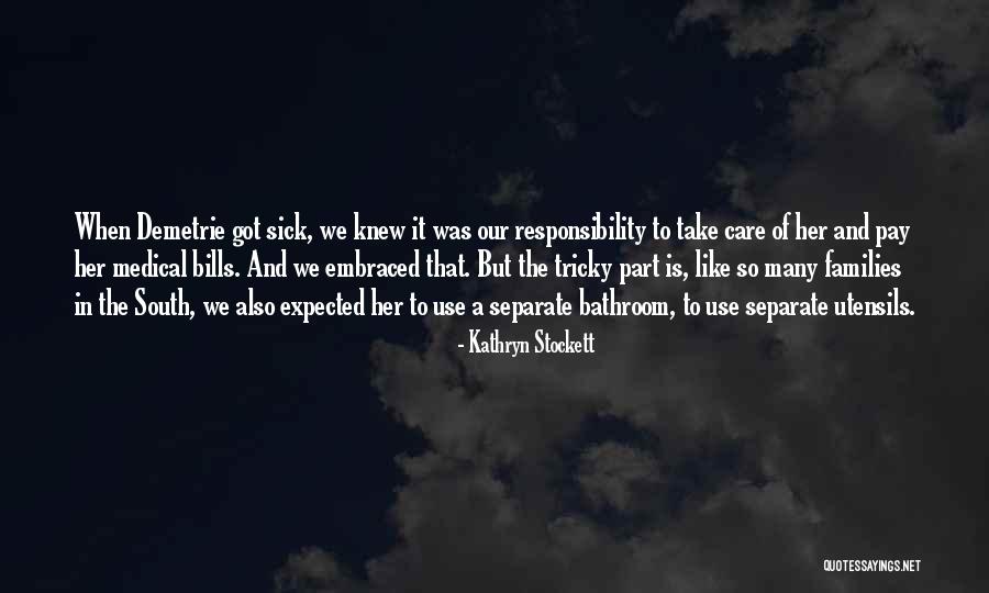 Sick Of Her Quotes By Kathryn Stockett