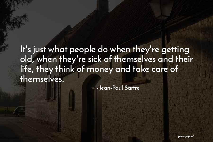 Sick Of It Quotes By Jean-Paul Sartre