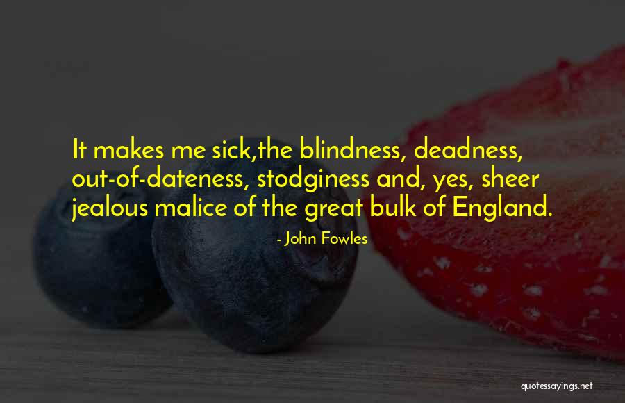 Sick Of It Quotes By John Fowles