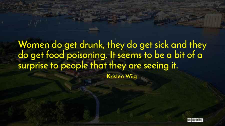 Sick Of It Quotes By Kristen Wiig