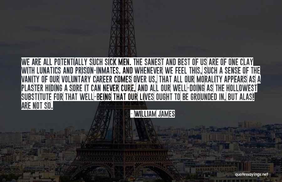 Sick Of It Quotes By William James Sick Of It Quotes By William James