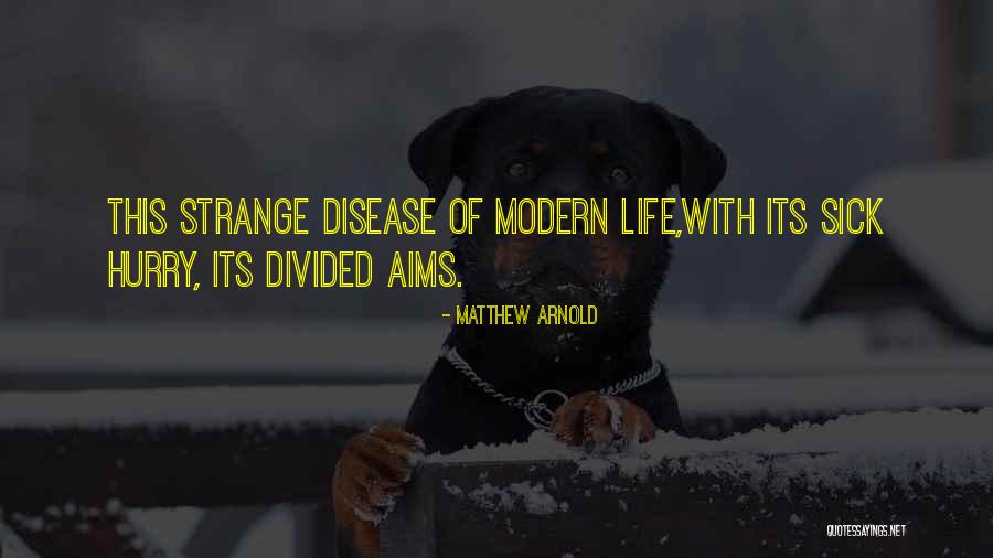 Sick Of Life Quotes By Matthew Arnold