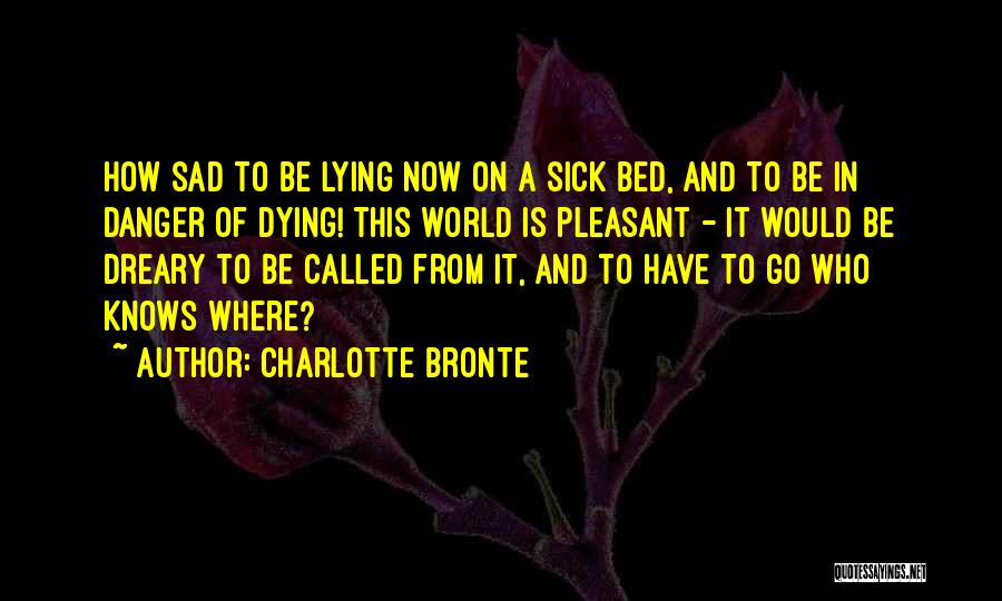 Sick Of Lying Quotes By Charlotte Bronte