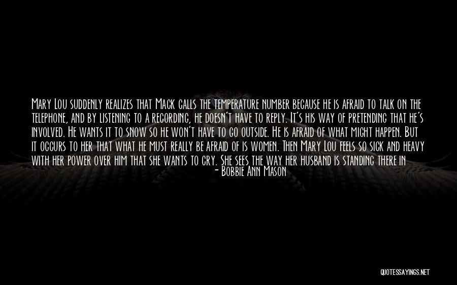Sick Of Snow Quotes By Bobbie Ann Mason Sick Of Snow Quotes By Bobbie Ann Mason