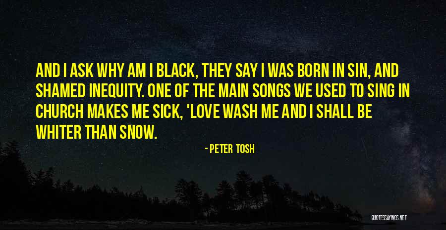 Sick Of Snow Quotes By Peter Tosh Sick Of Snow Quotes By Peter Tosh