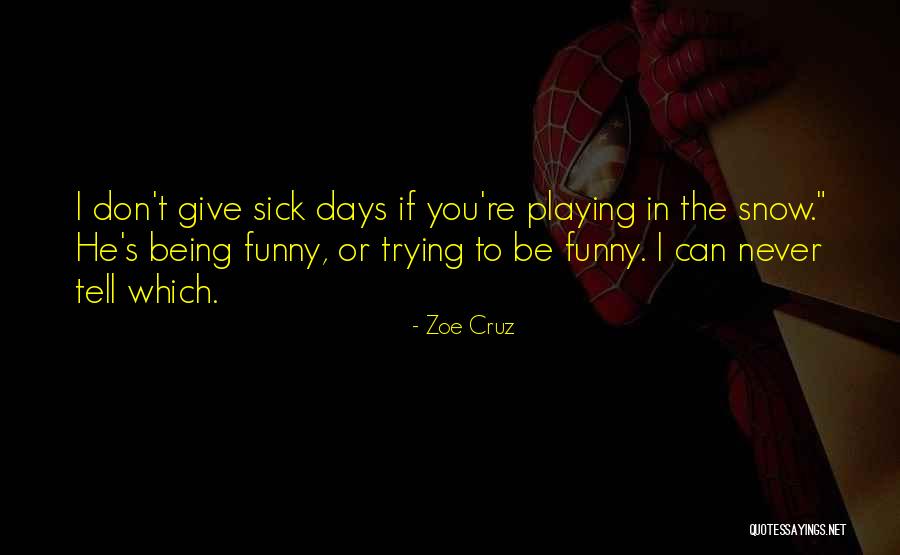 Sick Of Snow Quotes By Zoe Cruz Sick Of Snow Quotes By Zoe Cruz