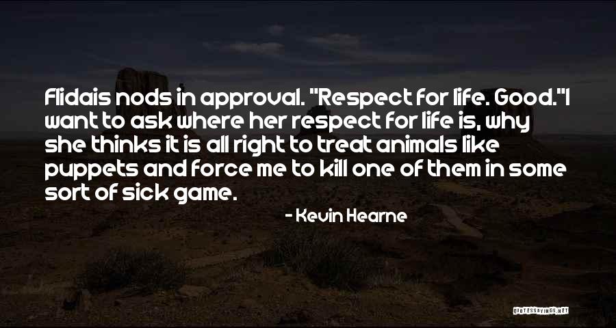 Sick Of The Way You Treat Me Quotes By Kevin Hearne Sick Of The Way You Treat Me Quotes By Kevin Hearne