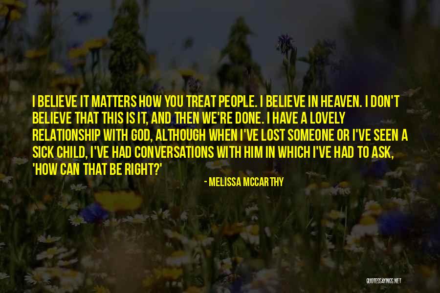 Sick Of The Way You Treat Me Quotes By Melissa McCarthy Sick Of The Way You Treat Me Quotes By Melissa McCarthy