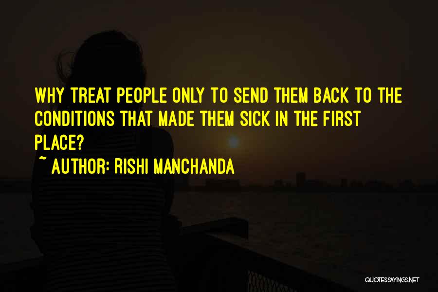 Sick Of The Way You Treat Me Quotes By Rishi Manchanda