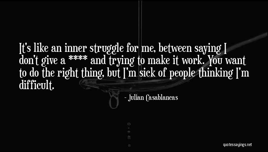 Sick Of Trying Quotes By Julian Casablancas Sick Of Trying Quotes By Julian Casablancas