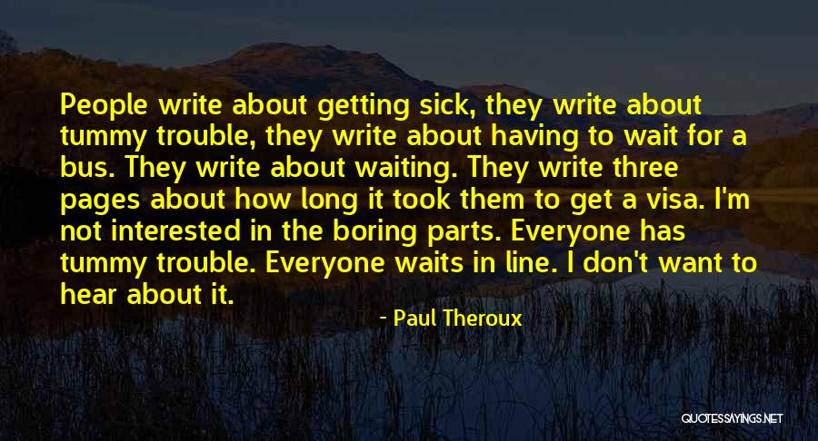 Sick Of Waiting For You Quotes By Paul Theroux