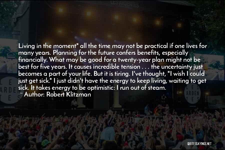 Sick Of Waiting For You Quotes By Robert Klitzman