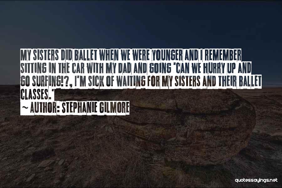 Sick Of Waiting For You Quotes By Stephanie Gilmore