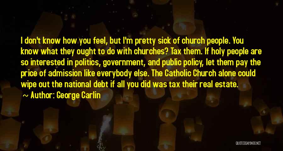 Sick Of You Quotes By George Carlin