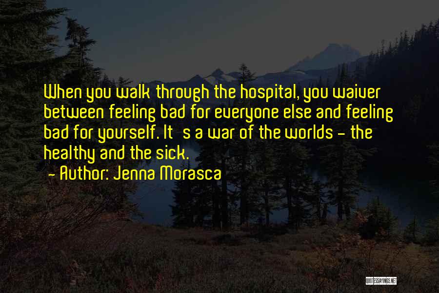 Sick Of You Quotes By Jenna Morasca