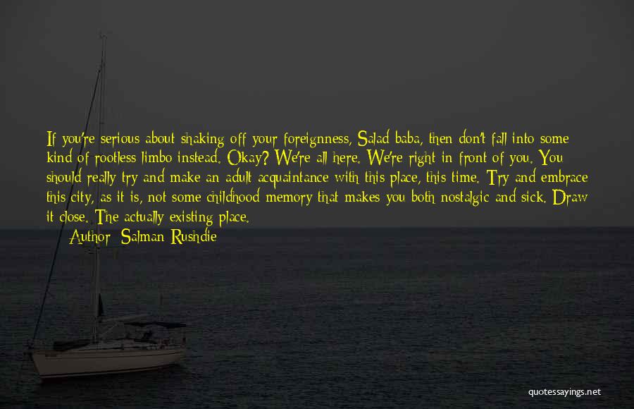 Sick Of You Quotes By Salman Rushdie