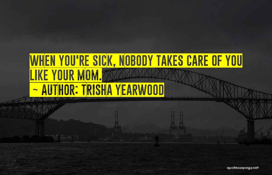 Sick Of You Quotes By Trisha Yearwood