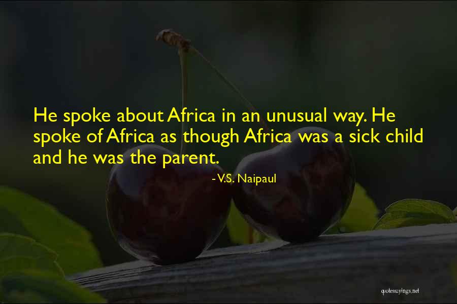 Sick Parent Quotes By V.S. Naipaul