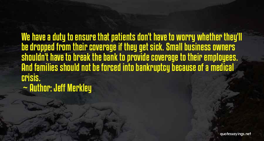 Sick Patients Quotes By Jeff Merkley