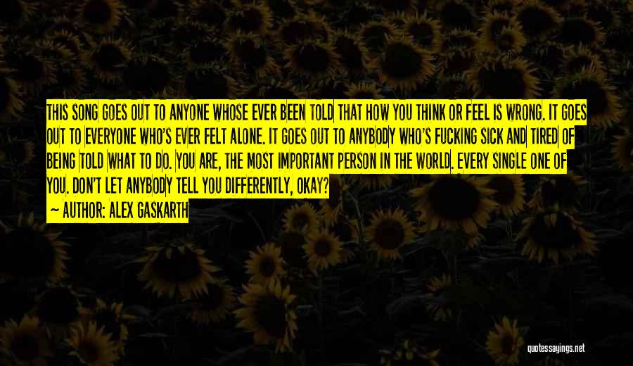 Sick Person Quotes By Alex Gaskarth