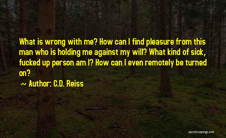 Sick Person Quotes By C.D. Reiss