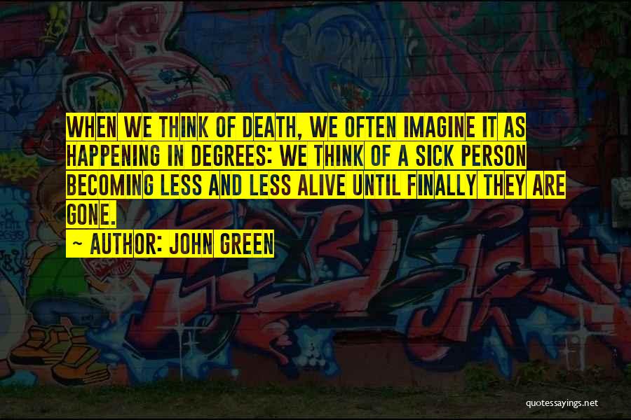 Sick Person Quotes By John Green